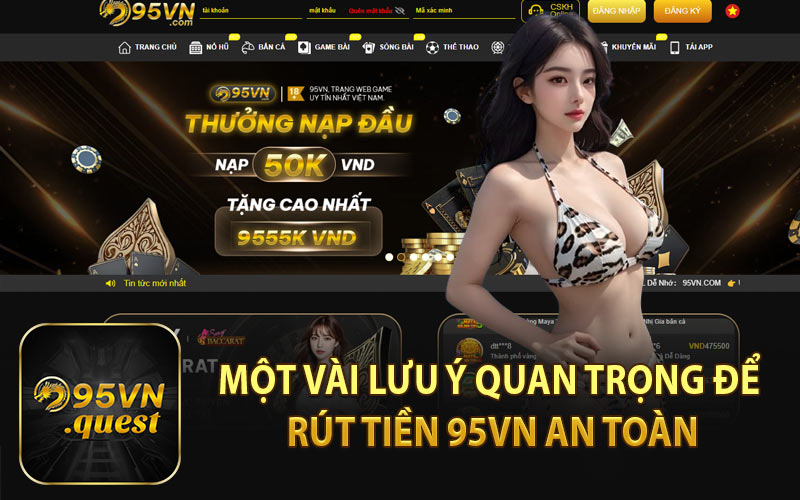 Một Vài Lưu Ý Quan Trọng Để Rút Tiền 95VN An Toàn