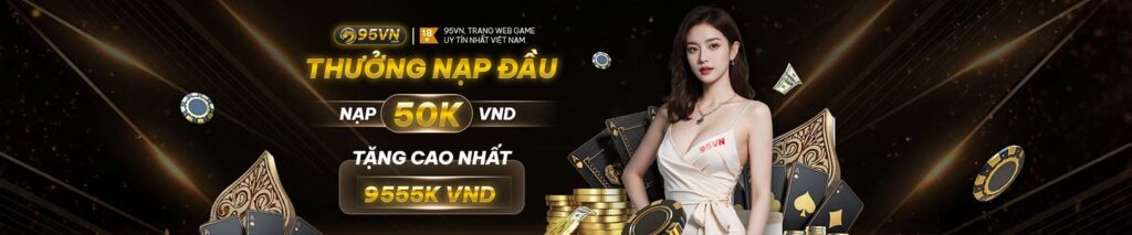 Thưởng nạp đầu 50K